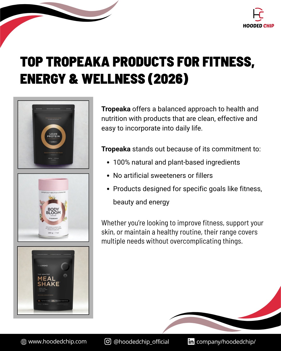 Clean energy. Better recovery. Real wellness 
Discover the top Tropeaka products in 2026 from plant-based protein to superfood blends designed for fitness, energy, and overall well-being.
.
.
.
for more visit us at:
www.hoodedchip.com

#tropeaka #hoodedchip #wellnesssupplements #plantbasedprotein #functionalnutrition #healthyenergy #fitnessfuel #superfoods